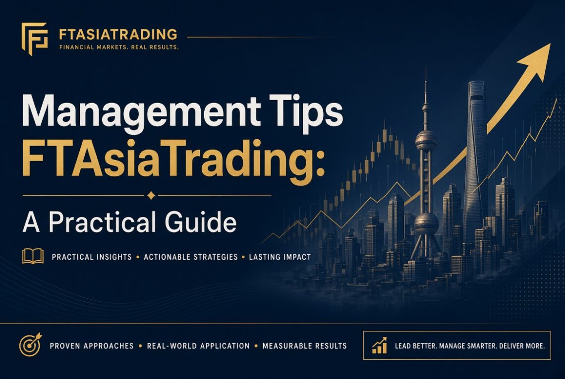Management Tips FTAsiaTrading